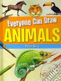 Everyone Can Draw Animals libro in lingua di Gray Peter