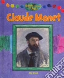 Claude Monet libro in lingua di Wood Alix