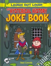 The Hysterical History Joke Book libro in lingua di Connolly Sean