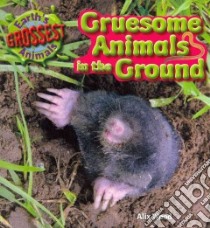 Gruesome Animals in the Ground libro in lingua di Wood Alix