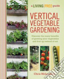 Vertical Vegetable Gardening libro in lingua di McLaughlin Chris