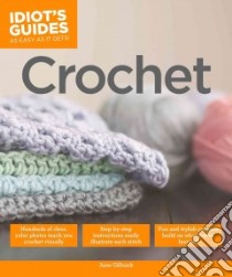 Idiot's Guides Crochet libro in lingua di Gilbank June
