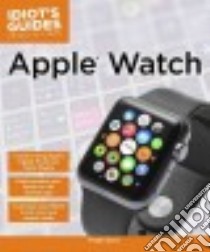 Idiot's Guides Apple Watch libro in lingua di Spivey Dwight