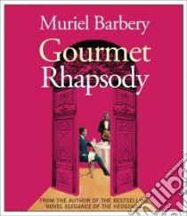 Gourmet Rhapsody (CD Audiobook) libro in lingua di Barbery Muriel, Dietz Norman (NRT), Caruso Barbara (NRT), Foss Eliza (NRT), Brassard Jean (NRT)