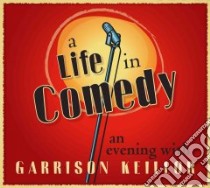 A Life in Comedy libro in lingua di Keillor Garrison