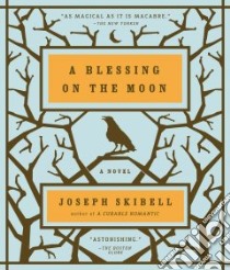 A Blessing on the Moon (CD Audiobook) libro in lingua di Skibell Joseph, Rickman Allen (NRT)