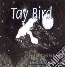 Tay Bird libro in lingua di Downing Catti Sue, Downing Kimberley