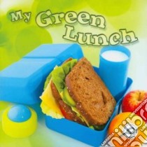 My Green Lunch libro in lingua di Hord Colleen
