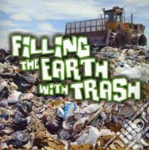 Filling the Earth With Trash libro in lingua di Sturm Jeanne