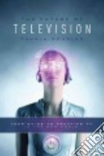 The Future of Television libro in lingua di Douglas Pamela