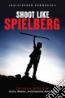 Shoot Like Spielberg libro in lingua di Kenworthy Christopher