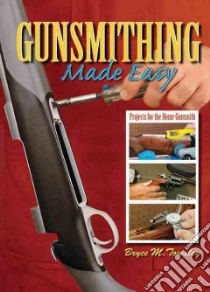 Gunsmithing Made Easy libro in lingua di Towsley Bryce M.