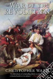 The War of the Revolution libro in lingua di Ward Christopher, Alden John Richard (EDT)