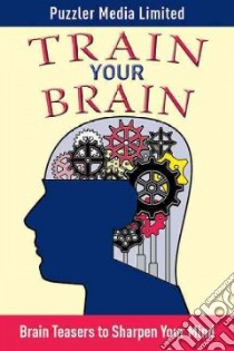 Train Your Brain libro in lingua di Puzzler Media Limited (COR)