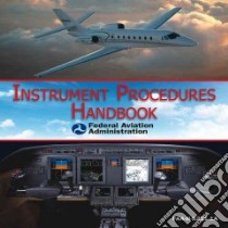 Instrument Procedures Handbook libro in lingua di Skyhorse Publishing (COR)