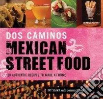 Dos Caminos' Mexican Street Food libro in lingua di Stark Ivy, Pruess Joanna