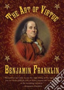 The Art of Virtue libro in lingua di Franklin Benjamin