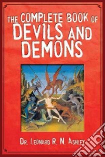 The Complete Book of Devils and Demons libro in lingua di Ashley Leonard R. N.