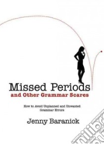 Missed Periods and Other Grammar Scares libro in lingua di Baranick Jenny