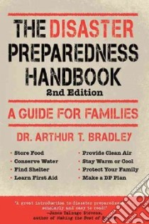 The Disaster Preparedness Handbook libro in lingua di Bradley Arthur T. Ph.D., Bradley Curtis A. (FRW)