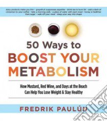 50 Ways to Boost Your Metabolism libro in lingua di Paulun Fredrik, Hedstrom Ellen (TRN)