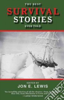 The Best Survival Stories Ever Told libro in lingua di Lewis Jon E. (EDT)