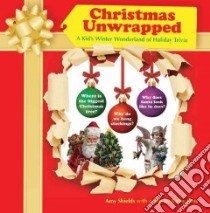 Christmas Unwrapped libro in lingua di Shields Amy, Ross Kathy (CON)