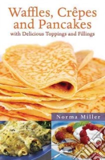 Waffles, Crepes, and Pancakes libro in lingua di Miller Norma