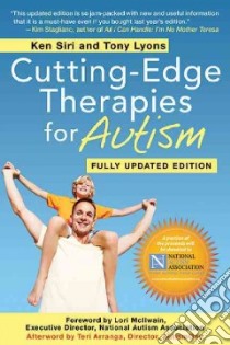 Cutting-edge Therapies for Autism libro in lingua di Siri Ken, Lyons Tom, Mcllwain Lori (FRW), Arranga Teri (AFT)