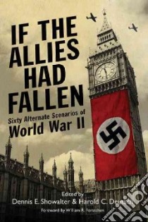 If the Allies Had Fallen libro in lingua di Showalter Dennis E. (EDT), Deutsch Harold C. (EDT), Forstchen William R. (FRW)