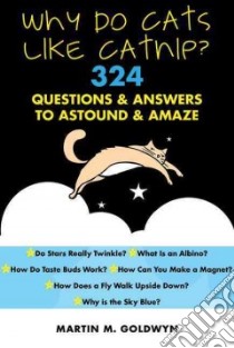 Why Do Cats Like Catnip? libro in lingua di Goldwyn Martin M.