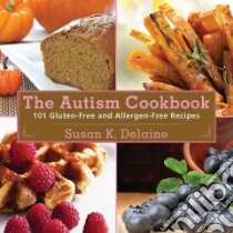 The Autism Cookbook libro in lingua di Delaine Susan K., Bauth Peter (FRW), Estepp Rebecca Peabody (INT)