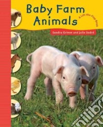 Baby Farm Animals libro in lingua di Grimm Sandra, Sodre Julie