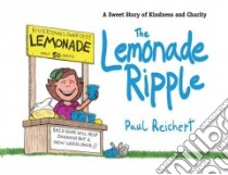 The Lemonade Ripple libro in lingua di Reichert Paul