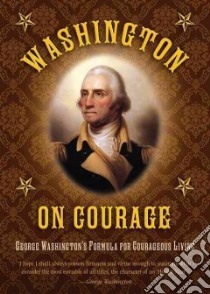 Washington on Courage libro in lingua di Washington George