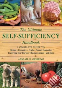 The Ultimate Self-sufficiency Handbook libro in lingua di Gehring Abigail R.