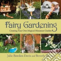 Fairy Gardening libro in lingua di Bawden-Davis Julie, Turner Beverly, Do Xuong (PHT)