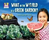 What in the World Is a Green Garden? libro in lingua di Gaarder-Juntti Oona