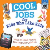 Cool Jobs for Kids Who Like Kids: Ways to Make Money Working With Children libro in lingua di Scheunemann Pam