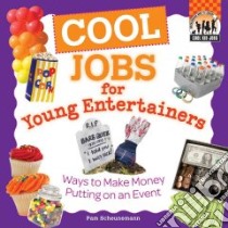 Cool Jobs for Young Entertainers: Ways to Make Money Putting on an Event libro in lingua di Scheunemann Pam