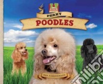 Perky Poodles libro in lingua di Scheunemann Pam, Doucet Bob (ILT)