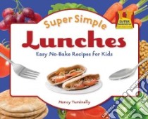 Super Simple Lunches: Easy No-bake Recipes for Kids libro in lingua di Tuminelly Nancy