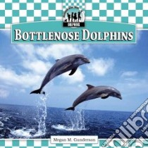 Bottlenose Dolphins libro in lingua di Gunderson Megan M.