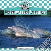 Freshwater Dolphins libro in lingua di Gunderson Megan M.