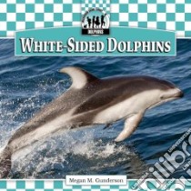 White-sided Dolphins libro in lingua di Gunderson Megan M.