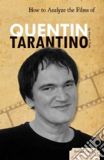 How to Analyze the Films of Quentin Tarantino libro in lingua di Pratt Mary K.