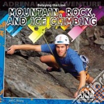 Belaying the Line: Mountain, Rock and Ice Climbing libro in lingua di Young Jeff C.