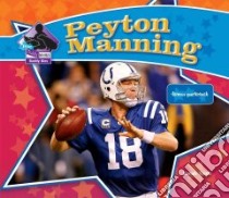 Peyton Manning: Famous Quarterback libro in lingua di Tieck Sarah