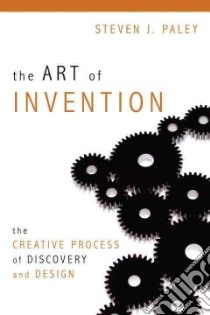 The Art of Invention libro in lingua di Paley Steven J.