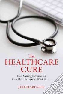 The Healthcare Cure libro in lingua di Margolis Jeff